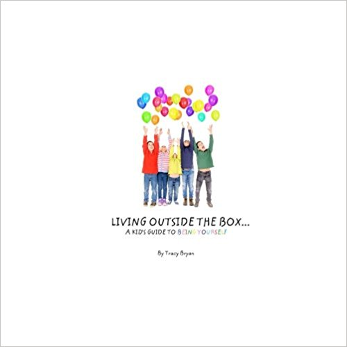 Living Outside The Box…A Kid’s Guide To Being Yourself!