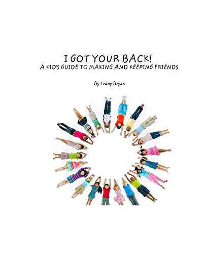 I Got Your Back! A Kid’s Guide To Making & Keeping Friends