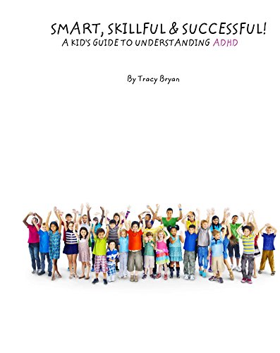 Smart, Skillful & Successful! A Kid’s Guide To Understanding ADHD